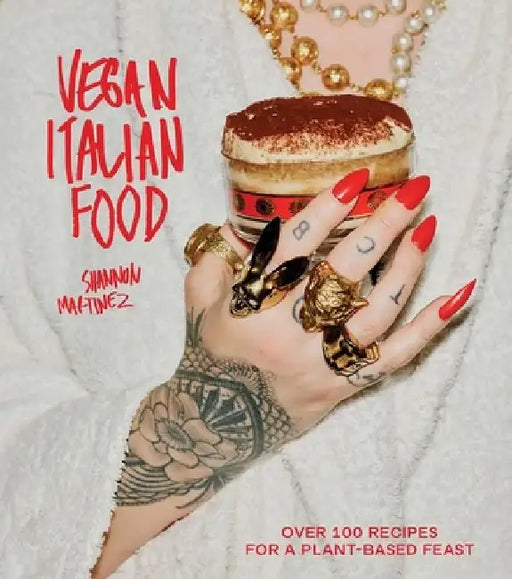 Vegan Italian: Over 100 Recipes for a Plant-Based Feast by Shannon Martinez
