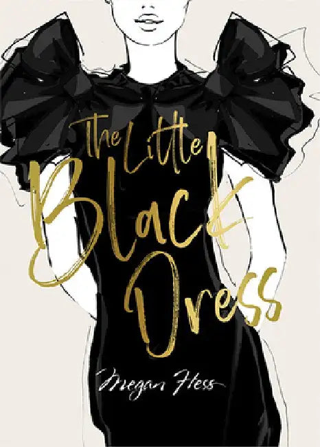 Megan Hess: The Little Black Dress: A Love Story by Megan Hess