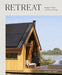 Retreat: Inspired Homes and Ways of Living by Lucy Glade-Wright