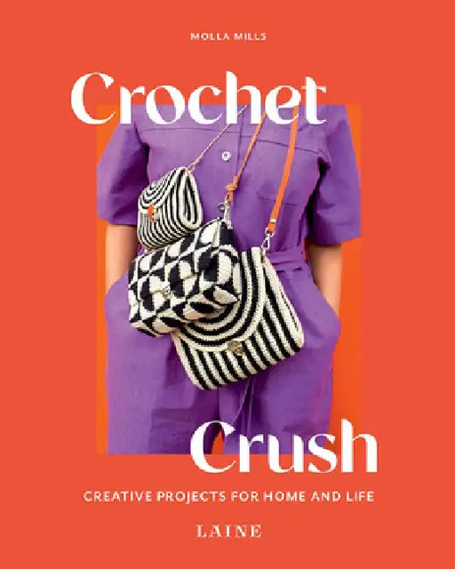 Crochet Crush: Creative Projects for Home and Life by Molla Mills