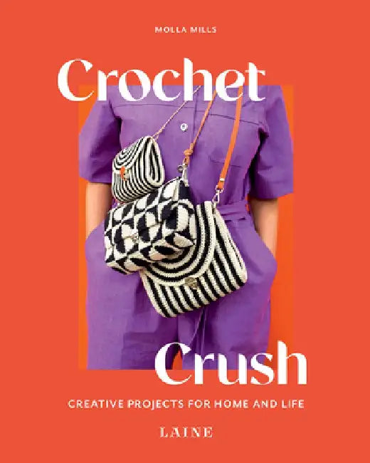 Crochet Crush: Creative Projects for Home and Life by Molla Mills