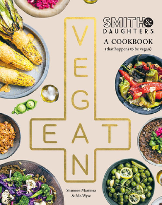 Smith & Daughters: A Cookbook (That Happens to Be Vegan)