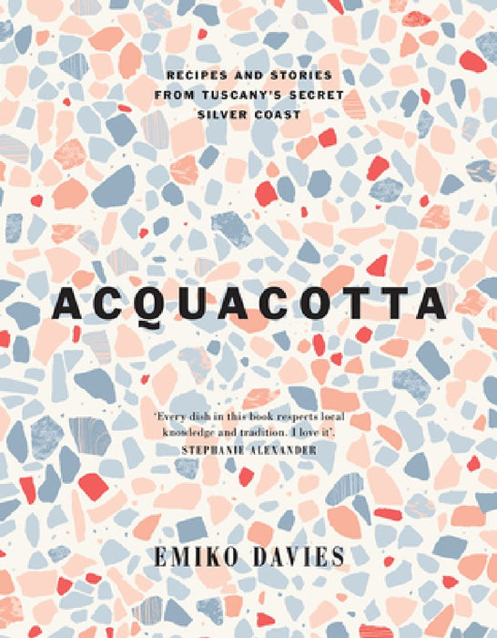 Acquacotta 2/E: Recipes and Stories from Tuscany's Secret Silver Coast