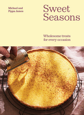 Sweet Seasons: Wholesome Treats for Every Occasion by Michael James