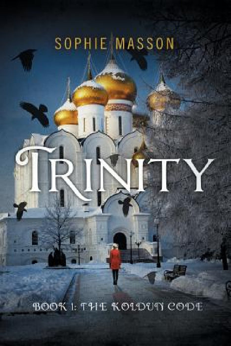 Trinity: The Koldun Code (Book 1) by Sophie Masson