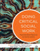 Doing Critical Social Work: Transformative Practices for Social Justice by Sophie Goldingay