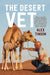 The Desert Vet: How a City Boy Became a Bedouin Nomad and Spent Thirty Years Caring for a Menagerie of Camels and Other Exotic Creatures by Alex Tinson, David Hardaker