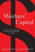 Workers' Capital: Industry Funds and the Fight for Universal Superannuation in Australia by Bernard Mees, Brigden Cathy