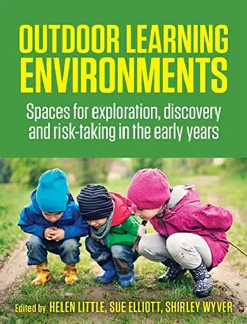 Outdoor Learning Environments: Spaces for exploration, discovery and risk-taking in the early years by Michael Hviid Jacobsen