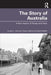 The Story of Australia: A New History of People and Place by Louise C Johnson