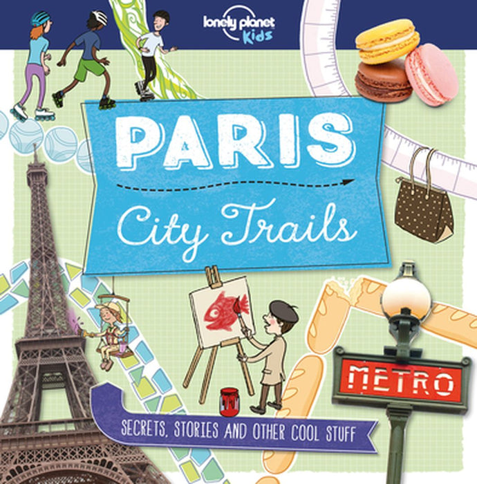 City Trails - Paris by Lonely Planet