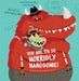 You Are Oh So Horribly Handsome! by Eva Dax