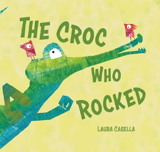 The Croc Who Rocked by Laura Casella