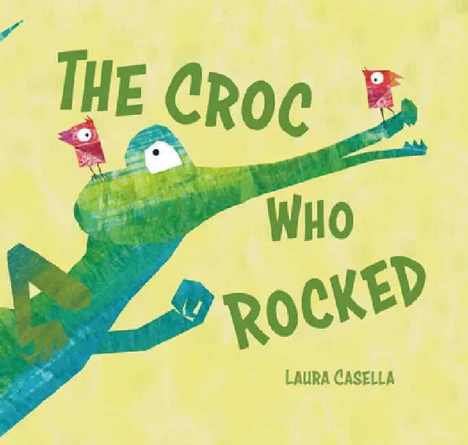 The Croc Who Rocked by Laura Casella