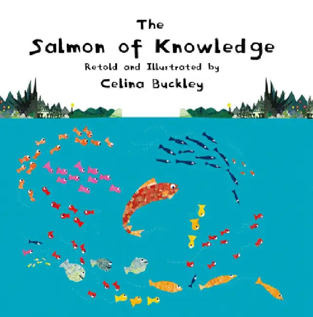 The Salmon of Knowledge by Celina Buckley
