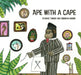 Ape with a Cape by Deborah Sheehy