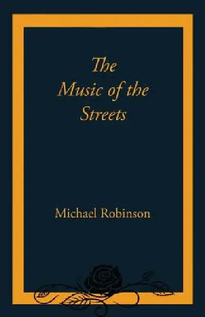 The Music of the Streets by Michael Robinson