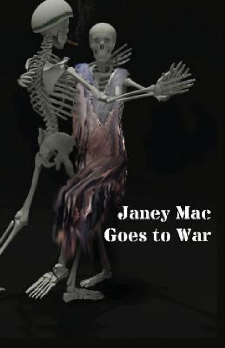 Janey Mac Goes to War by Janey Mac