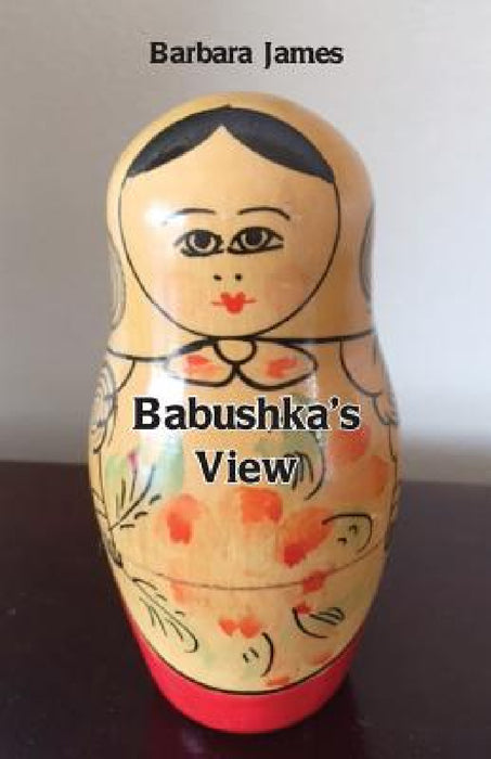 Babushka's View by Barbara James