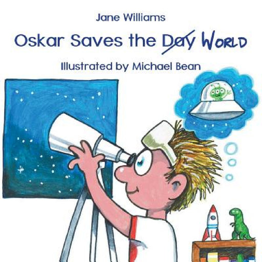 Oskar Saves the World by Jane Williams, Michael Bean
