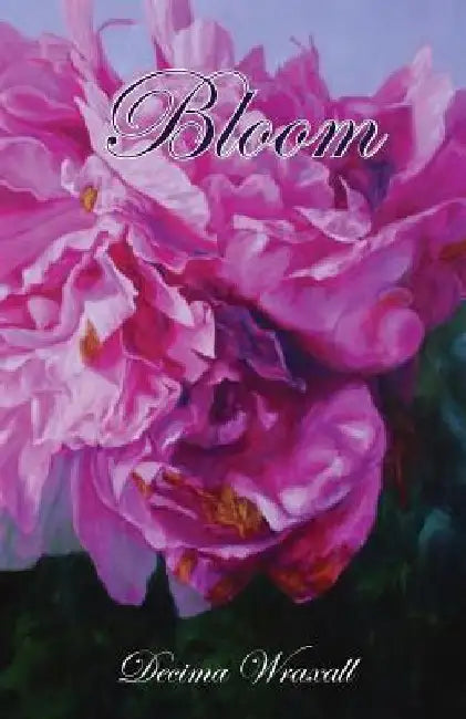 Bloom by Decima Wraxall