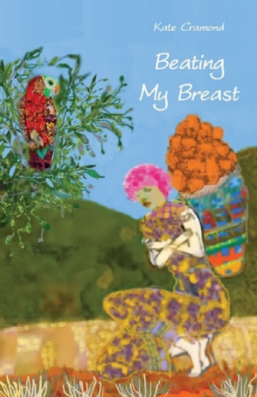 Beating My Breast: A diary of life and connection by Kate Cramond