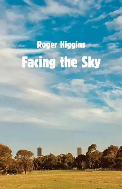 Facing the Sky by Roger Higgins