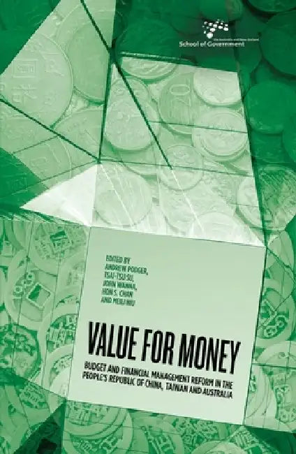 Value for Money: Budget and financial management reform in the People's Republic of China, Taiwan and Australia by Andrew Podger