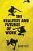 The Realities and Futures of Work by David Peetz