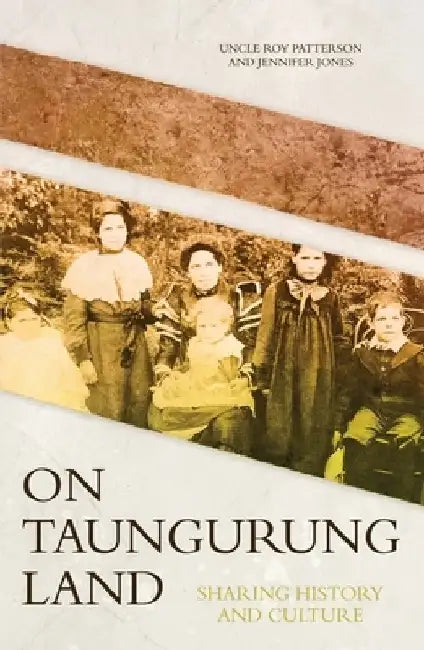On Taungurung Land: Sharing History and Culture by Roy Henry Patterson