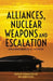 Alliances, Nuclear Weapons and Escalation: Managing Deterrence in the 21st Century by Stephan Frühling