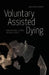 Voluntary Assisted Dying: Law? Health? Justice? by David J. Carter