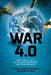 War 4.0: Armed Conflict in an Age of Speed, Uncertainty and Transformation by Deane-Peter Baker