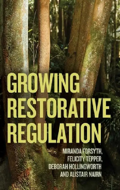 Growing Restorative Regulation by Miranda Forsyth, Felicity Tepper, Deborah Hollingworth