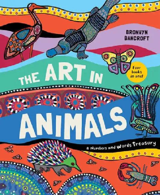 The Art in Animals: A Numbers and Words Treasury by Bronwyn Bancroft
