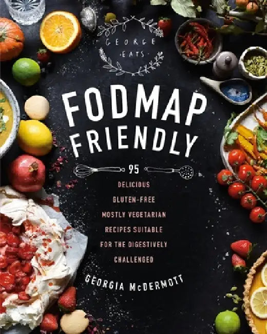 Fodmap Friendly by Georgia McDermott