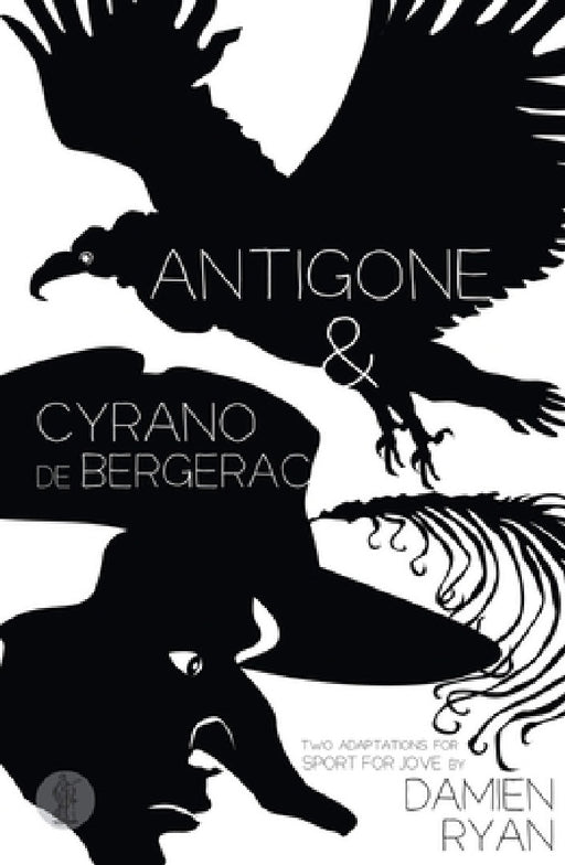 Antigone and Cyrano de Bergerac: Two adaptations for Sport for Jove by Damien Ryan