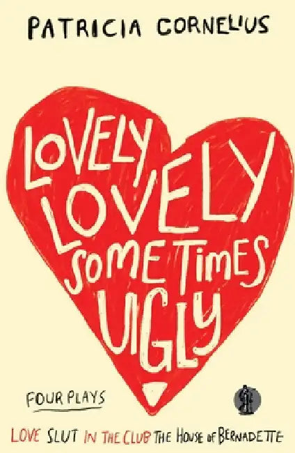 Lovely Lovely Sometimes Ugly by Patricia Cornelius
