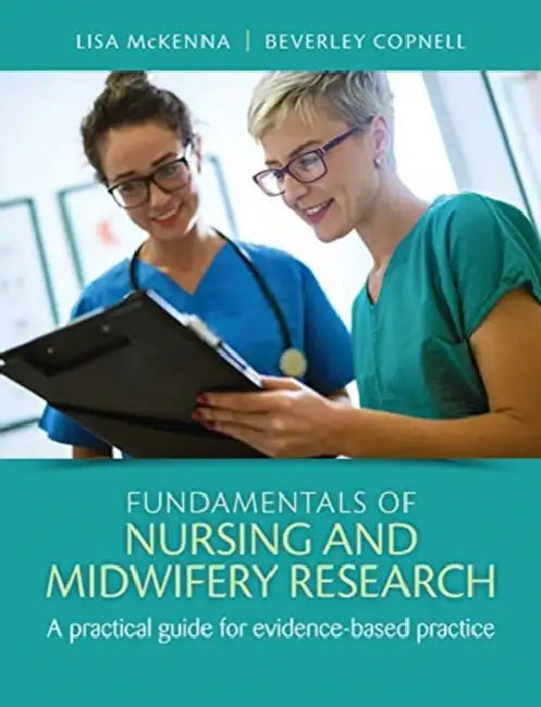 Fundamentals of Nursing and Midwifery Research: A Practical Guide for Evidence-Based Practice by Lisa McKenna, Beverley Copnell