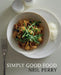 Simply Good Food by Neil Perry