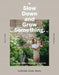 Slow Down and Grow Something: The Urban Grower's Recipe for the Good Life by Byron Smith