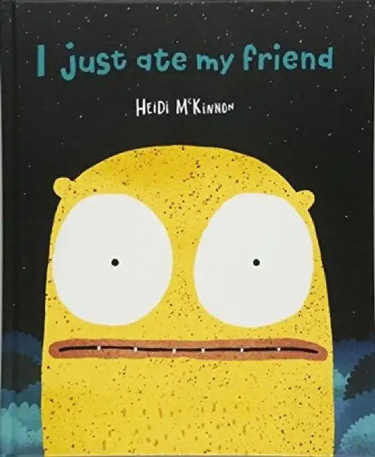 I Just Ate My Friend by Heidi McKinnon
