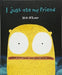 I Just Ate My Friend by Heidi McKinnon