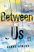 Between Us by Claire Atkins
