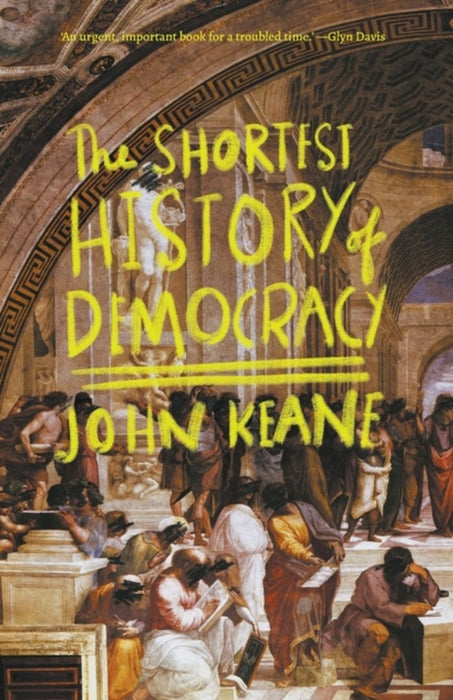 Shortest Hist Of Democracy: . by Keane, John