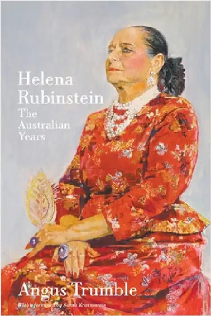 Helena Rubinstein: The Australian Years by Trumble, Angus