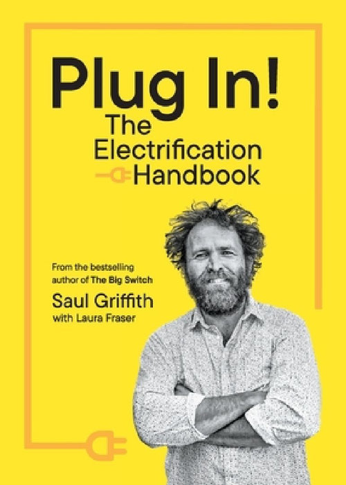 Plug In!: The Electrification Handbook by Saul Griffith