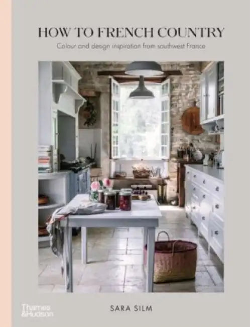 How to French Country by Sara Silm