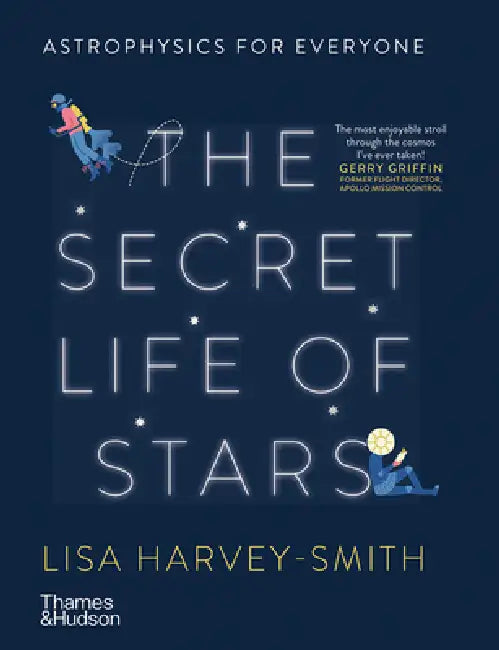The Secret Life of Stars: Astrophysics for Everyone by Lisa Harvey-Smith, Eirian Chapman