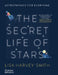 The Secret Life of Stars: Astrophysics for Everyone by Lisa Harvey-Smith, Eirian Chapman